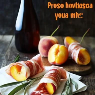 Prosciutto Wrapped Peaches